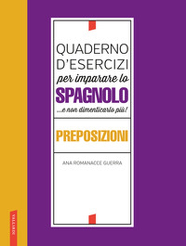 Quaderno d'esercizi per imparare lo spagnolo ...e non dimenticarlo più! Preposizioni - Librerie.coop Quaderno d'esercizi per imparare lo spagnolo ...e non dimenticarlo più! Preposizioni - Librerie.coop