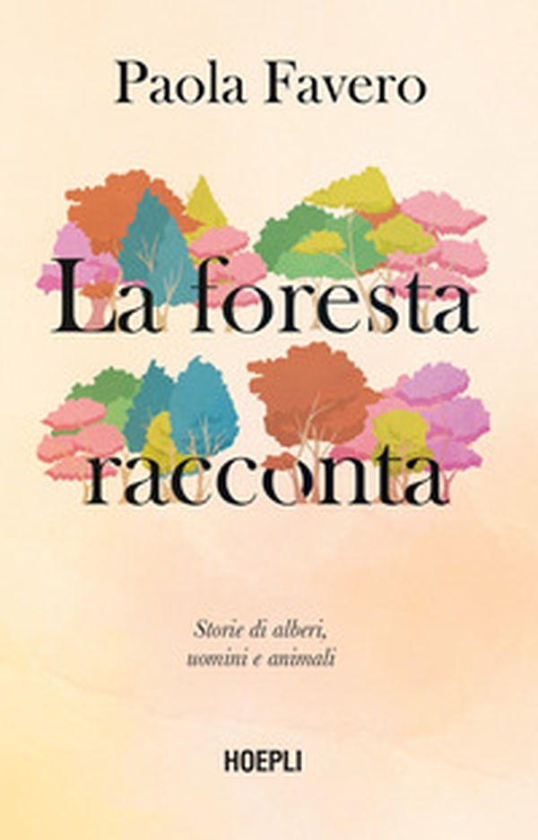 La foresta racconta. Storie di alberi, uomini e animali - Librerie.coop La foresta racconta. Storie di alberi, uomini e animali - Librerie.coop