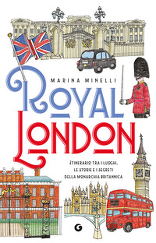 Royal London. Itinerario tra i luoghi, le storie e i segreti della monarchia britannica - Librerie.coop
