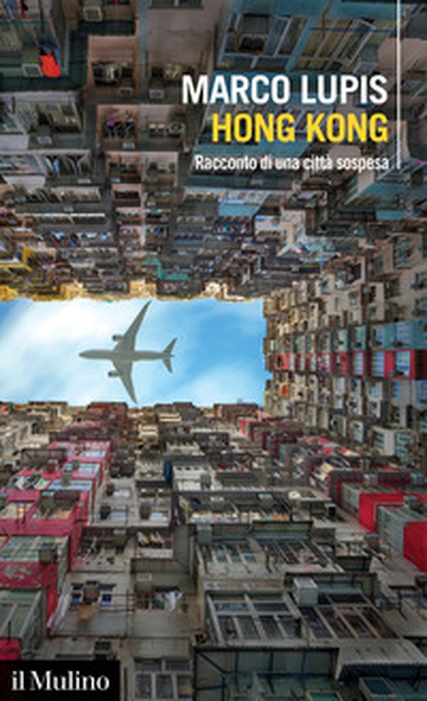 Hong Kong. Racconto di una città sospesa - Librerie.coop Hong Kong. Racconto di una città sospesa - Librerie.coop
