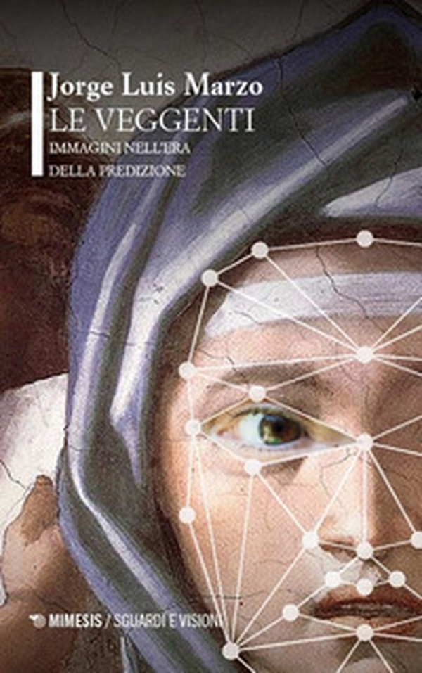 Le veggenti. Immagini nell'era della predizione - Librerie.coop Le veggenti. Immagini nell'era della predizione - Librerie.coop