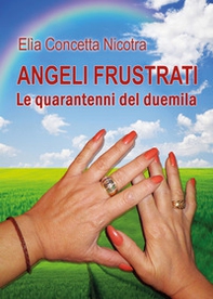 Angeli frustrati. Le quarantenni del duemila - Librerie.coop