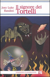 Il signore dei tortelli - Librerie.coop