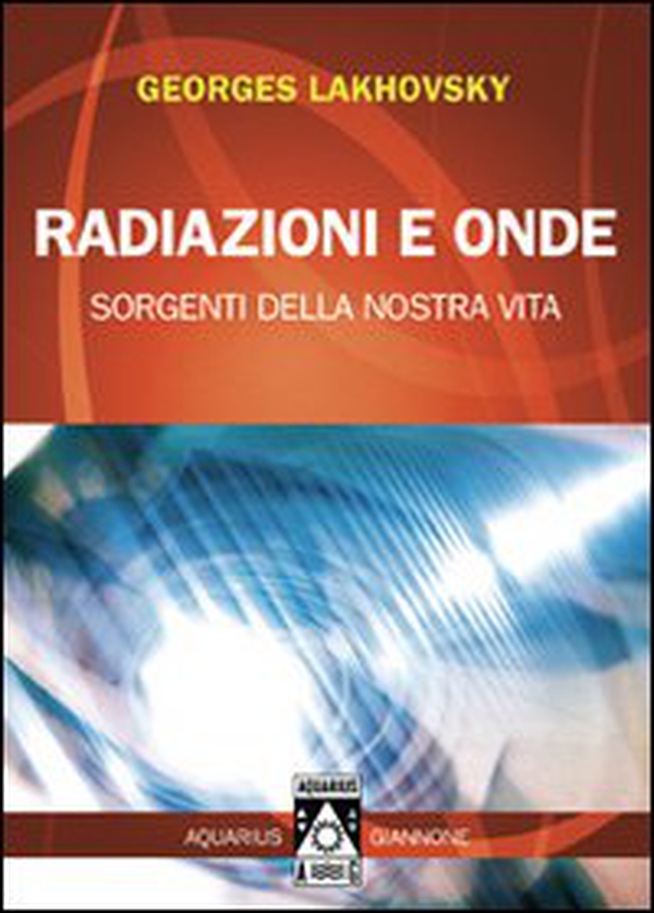 Radiazioni e onde. Sorgenti della nostra vita - Librerie.coop Radiazioni e onde. Sorgenti della nostra vita - Librerie.coop