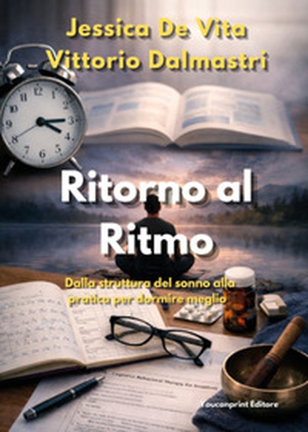 Ritorno al ritmo. Dalla struttura del sonno alla pratica per dormire meglio - Librerie.coop