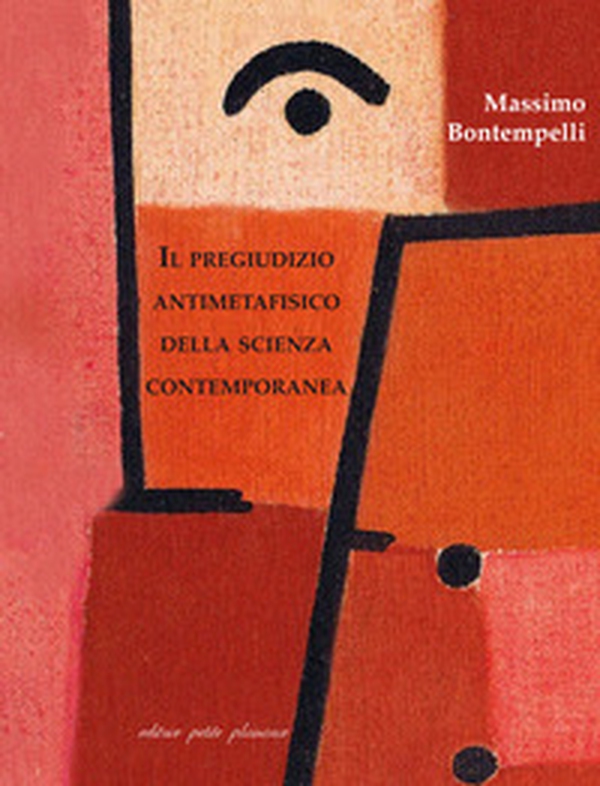 Il pregiudizio antimetafisico della scienza contemporanea - Librerie.coop