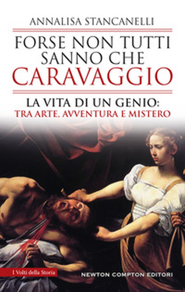 Forse non tutti sanno che Caravaggio. La vita di un genio: tra arte, avventura e mistero - Librerie.coop Forse non tutti sanno che Caravaggio. La vita di un genio: tra arte, avventura e mistero - Librerie.coop