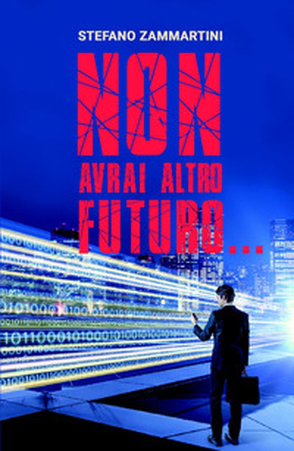 Non avrai altro futuro... - Librerie.coop Non avrai altro futuro... - Librerie.coop