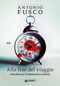 Alla fine del viaggio. Solitudine per il commissario Casabona - Librerie.coop Alla fine del viaggio. Solitudine per il commissario Casabona - Librerie.coop