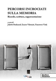 Percorsi incrociati sulla memoria. Ricordo, scrittura, rappresentazione - Librerie.coop Percorsi incrociati sulla memoria. Ricordo, scrittura, rappresentazione - Librerie.coop