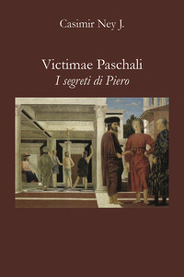 Victimae Paschali. I segreti di Piero - Librerie.coop Victimae Paschali. I segreti di Piero - Librerie.coop