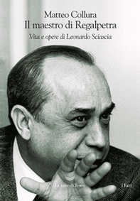 Il maestro di Regalpetra. Vita di Leonardo Sciascia - Librerie.coop