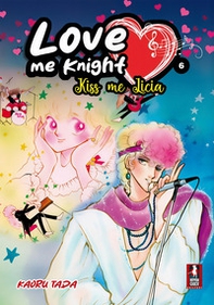 Love me knight. Kiss me Licia - Vol. 6 - Librerie.coop
