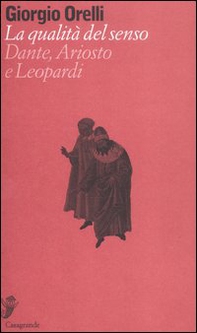 La qualità del senso. Su Dante, Ariosto e Leopardi - Librerie.coop