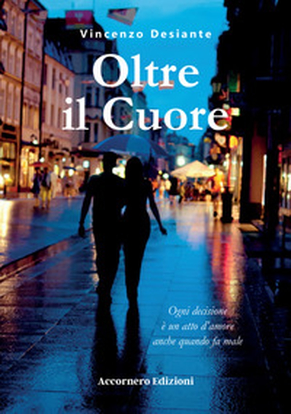 Oltre il cuore. Ogni decisione è un atto d'amore anche quando fa male - Librerie.coop Oltre il cuore. Ogni decisione è un atto d'amore anche quando fa male - Librerie.coop