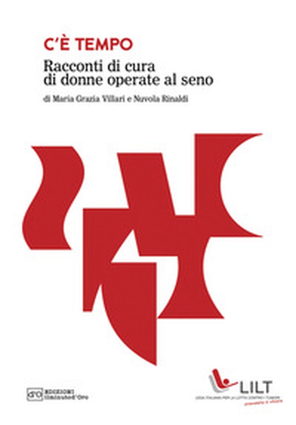 C'è tempo. Racconti di cura di donne operate al seno - Librerie.coop C'è tempo. Racconti di cura di donne operate al seno - Librerie.coop