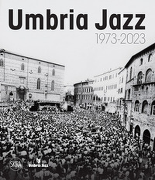 Umbria jazz 1973-2023 - Librerie.coop Umbria jazz 1973-2023 - Librerie.coop