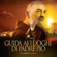 Guida ai luoghi di padre Pio - Librerie.coop
