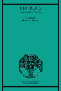 L'io felice. Tra filosofia e letteratura - Librerie.coop