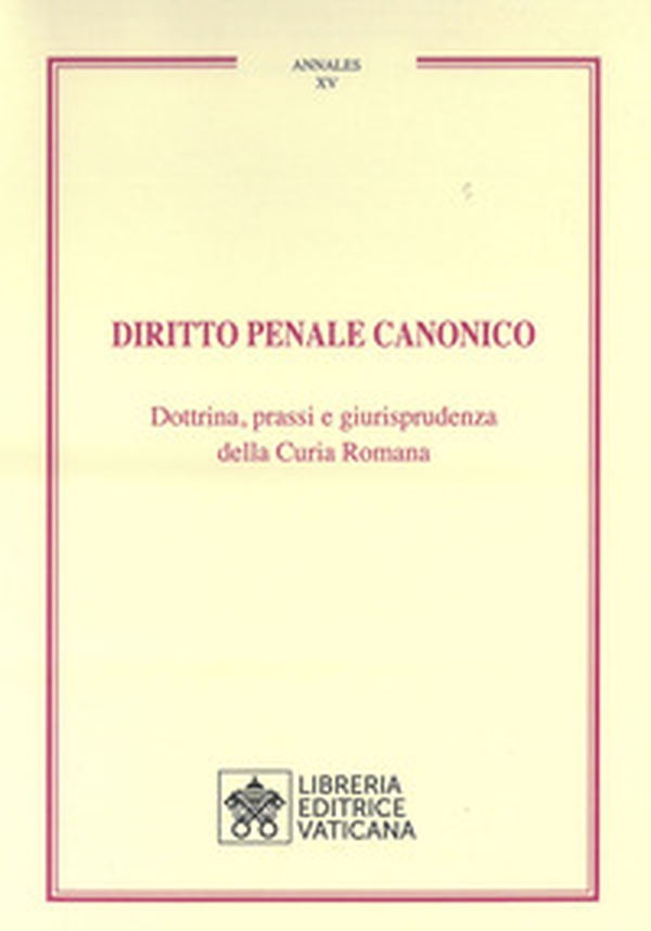 Diritto penale canonico. Dottrina, prassi e giurisprudenza della Curia Romana - Librerie.coop Diritto penale canonico. Dottrina, prassi e giurisprudenza della Curia Romana - Librerie.coop