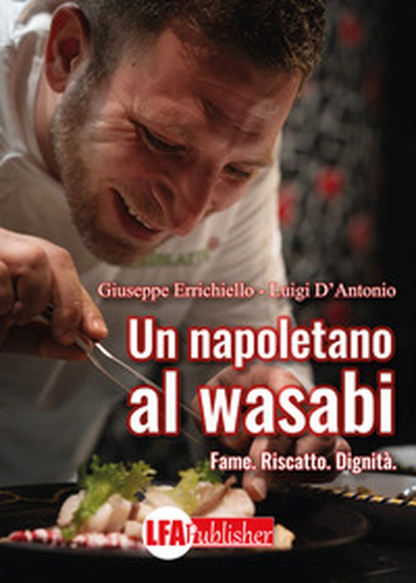 Un napoletano al wasabi. Fame. Riscatto. Dignità - Librerie.coop