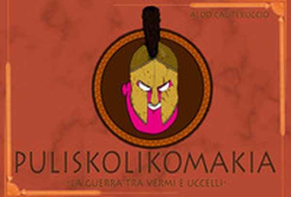 Puliskolikomakia. La guerra tra vermi e uccelli - Librerie.coop Puliskolikomakia. La guerra tra vermi e uccelli - Librerie.coop