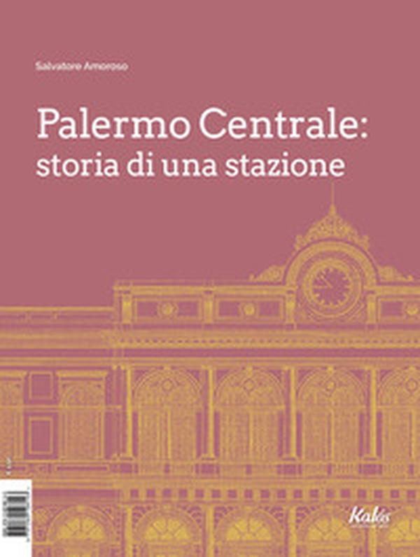 Palermo Centrale: storia di una stazione - Librerie.coop Palermo Centrale: storia di una stazione - Librerie.coop