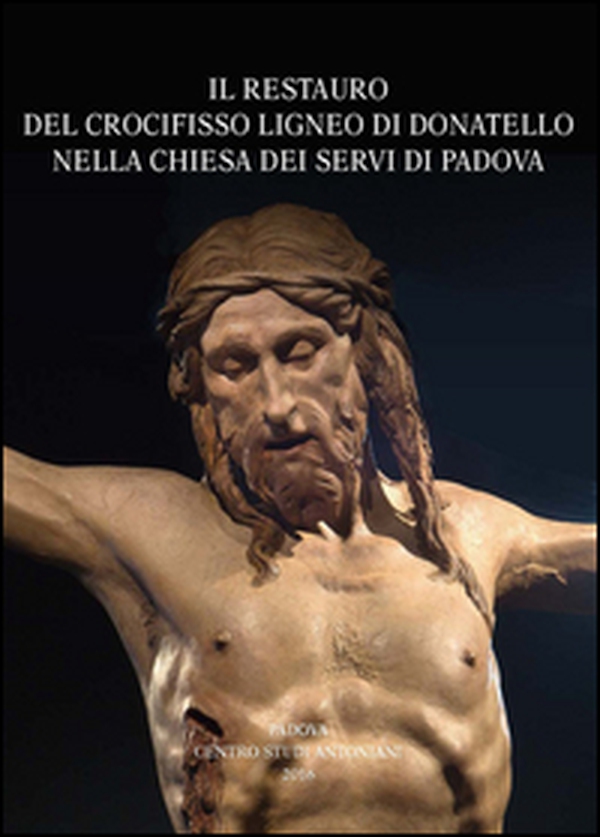 Il restauro del crocifisso ligneo di Donatello nella chiesa dei Servi di Padova. Atti della Giornata di studio (Udine, 2015) - Librerie.coop Il restauro del crocifisso ligneo di Donatello nella chiesa dei Servi di Padova. Atti della Giornata di studio (Udine, 2015) - Librerie.coop