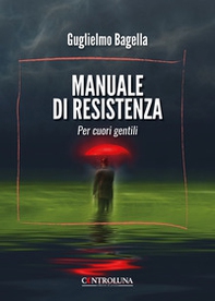 Manuale di resistenza. Per cuori gentili - Librerie.coop