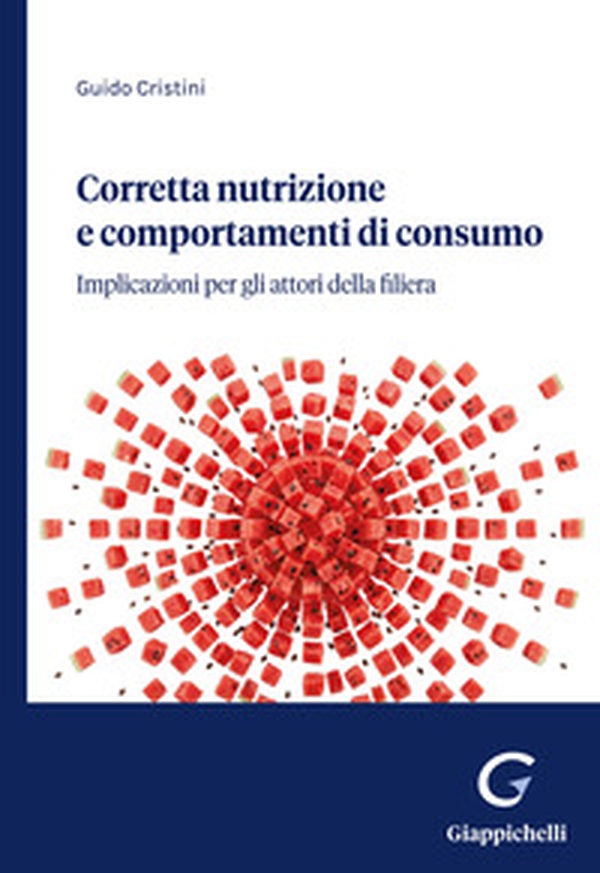Corretta nutrizione e comportamenti di consumo. Implicazioni per gli attori della filiera - Librerie.coop