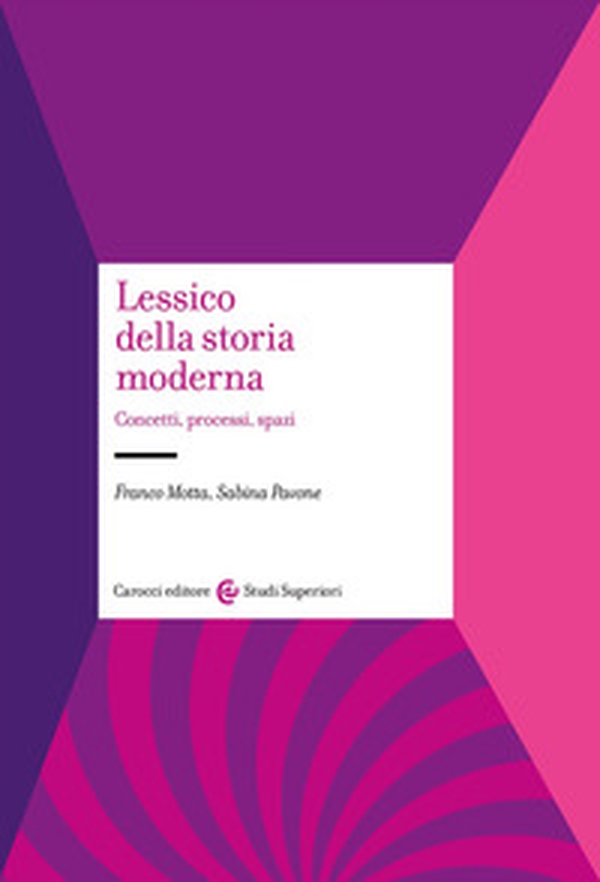 Lessico della storia moderna. Concetti, processi, spazi - Librerie.coop Lessico della storia moderna. Concetti, processi, spazi - Librerie.coop