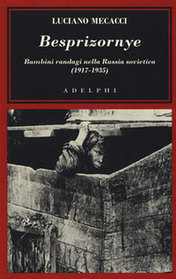 Besprizornye. Bambini randagi nella Russia sovietica (1917-1935) - Librerie.coop Besprizornye. Bambini randagi nella Russia sovietica (1917-1935) - Librerie.coop