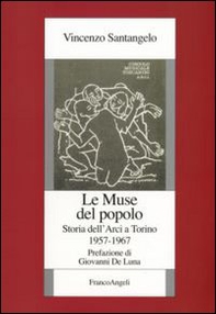Le muse del popolo. Storia dell'Arci a Torino 1957-1967 - Librerie.coop