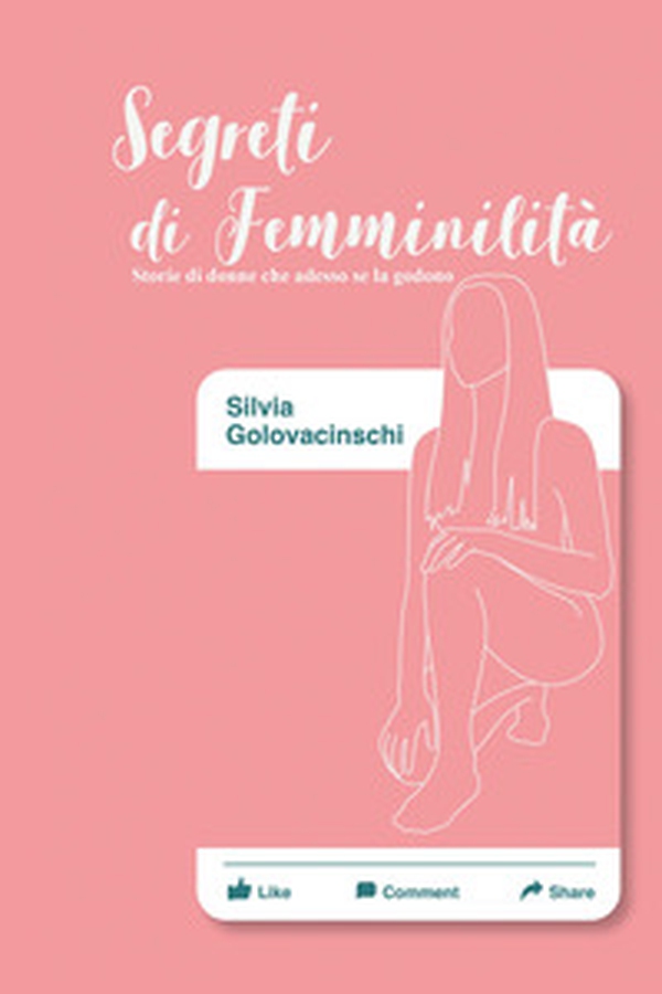 Segreti di femminilità. Storie di donne che adesso se la godono - Librerie.coop Segreti di femminilità. Storie di donne che adesso se la godono - Librerie.coop
