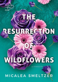The resurrection of wildflowers. La rinascita. Wildflowers duet - Vol. 2 - Librerie.coop
