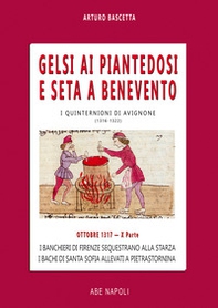 Gelsi ai Piantedosi e seta a Benevento. I banchieri di Firenze sequestrano alla Starza. I bachi di santa sofia allevati a Pietrastornina. Ottobre 1317. I quinternioni di Avignone (1316-1322) - Vol. 10 - Librerie.coop
