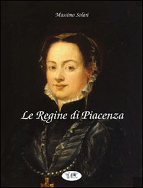 Le regine di Piacenza - Librerie.coop Le regine di Piacenza - Librerie.coop