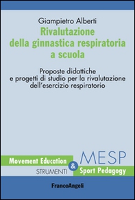 Rivalutazione della ginnastica respiratoria a scuola. Proposte didattiche e progetti di studio per la rivalutazione dell'esercizio respiratorio - Librerie.coop
