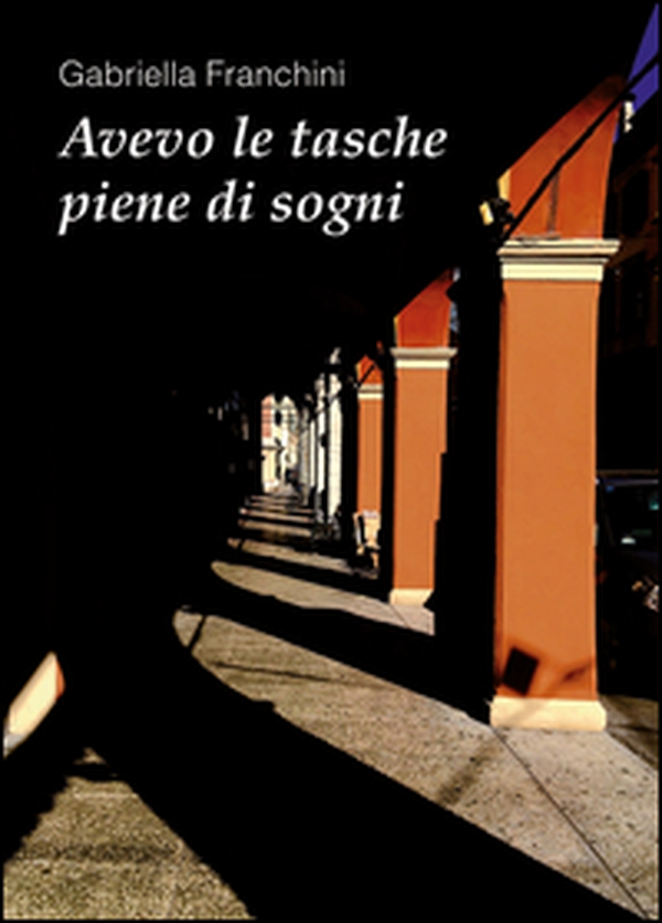 Avevo le tasche piene di sogni - Librerie.coop Avevo le tasche piene di sogni - Librerie.coop