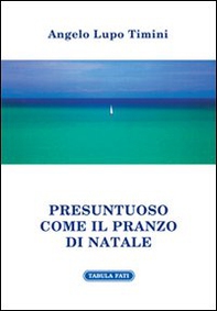 Presuntuoso come il pranzo di Natale - Librerie.coop Presuntuoso come il pranzo di Natale - Librerie.coop