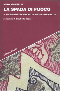La spada di fuoco. Il ruolo delle donne nella nuova democrazia - Librerie.coop