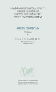 Official commentary on the convention on international interests in mobile equipment and the protocol there to on matters specific to aircraft equipment - Librerie.coop Official commentary on the convention on international interests in mobile equipment and the protocol there to on matters specific to aircraft equipment - Librerie.coop