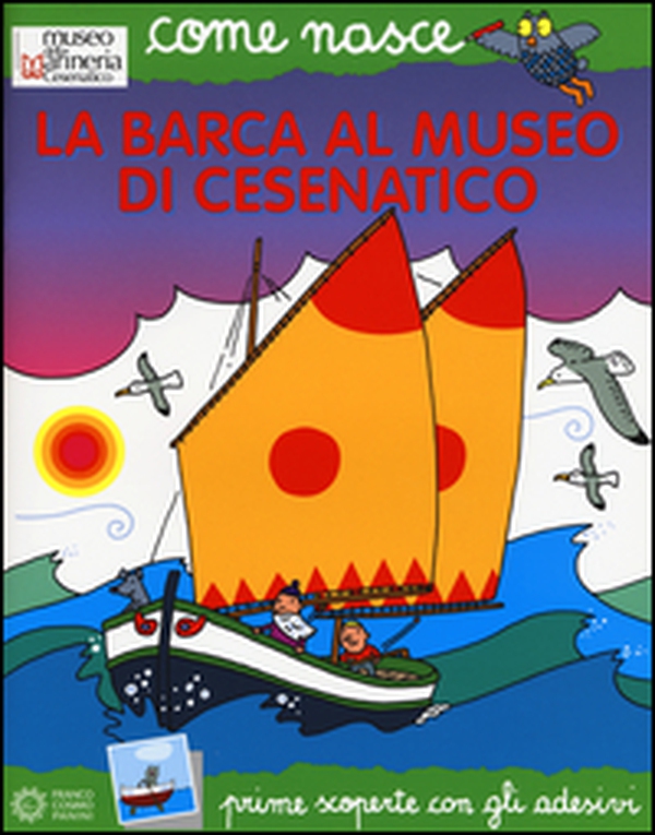 La barca al Museo di Cesenatico. Con adesivi - Librerie.coop La barca al Museo di Cesenatico. Con adesivi - Librerie.coop