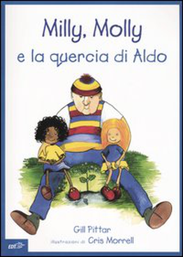Milly, Molly e la quercia di Aldo - Librerie.coop Milly, Molly e la quercia di Aldo - Librerie.coop