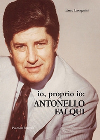 Io proprio io: Antonello Falqui - Librerie.coop Io proprio io: Antonello Falqui - Librerie.coop