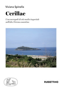 Cerillae. Una necropoli di età medio imperiale nell'alto Tirreno cosentino - Librerie.coop Cerillae. Una necropoli di età medio imperiale nell'alto Tirreno cosentino - Librerie.coop