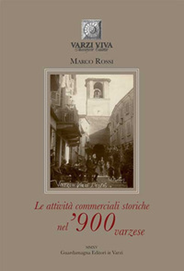 Le attività commerciali storiche nel '900 varzese - Librerie.coop Le attività commerciali storiche nel '900 varzese - Librerie.coop