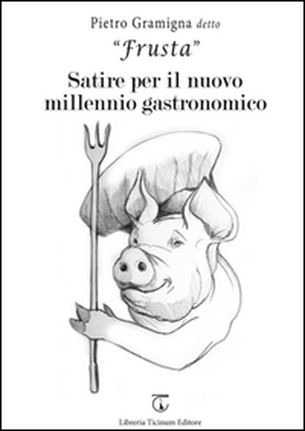 Satire per il nuovo millennio gastronomico - Librerie.coop Satire per il nuovo millennio gastronomico - Librerie.coop