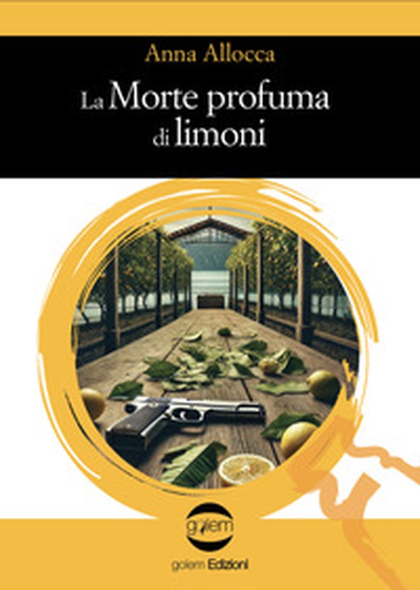 La morte profuma di limoni - Librerie.coop La morte profuma di limoni - Librerie.coop