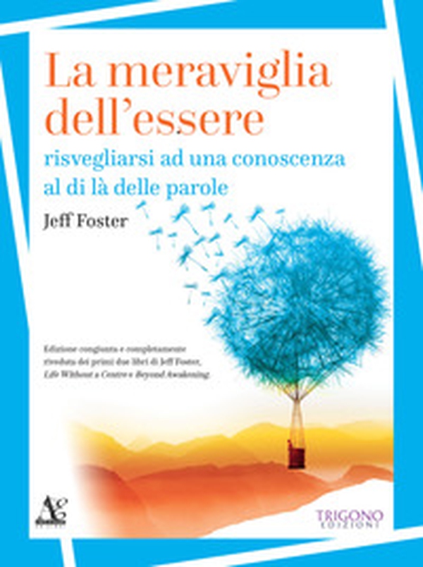 La meraviglia dell'essere. Risvegliarsi ad una conoscenza al di là delle parole - Librerie.coop La meraviglia dell'essere. Risvegliarsi ad una conoscenza al di là delle parole - Librerie.coop
